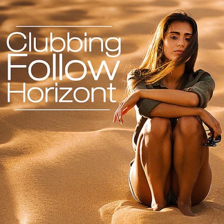 Обложка Follow Clubbing Horizont (2021) Mp3