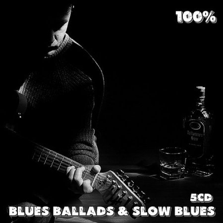 Обложка 100% Blues Ballads & Slow Blues 5CD (2020) Mp3