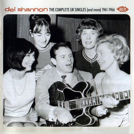 Обложка Del Shannon - The Complete UK Singles (And More) 1961-1966 (2013) FLAC