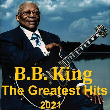 Обложка B.B. King - The Greatest Hits (2021) Mp3