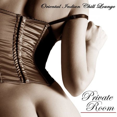 Обложка Private Room - Oriental Indian Chill Lounge Sex Music (Mp3)