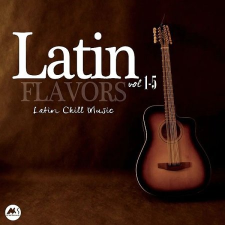 Обложка Latin Flavors - Latin Chill Music Vol. 1-5 (2013-2021) AAC
