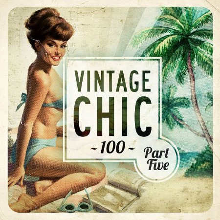 Обложка Vintage Chic 100 - Part Five (FLAC)