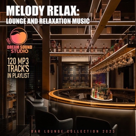 Обложка Melody Relax - Lounge And Relaxation Music (2023) Mp3