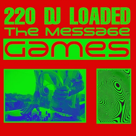 Обложка 220 DJ Loaded - The Message Games (2025) Mp3