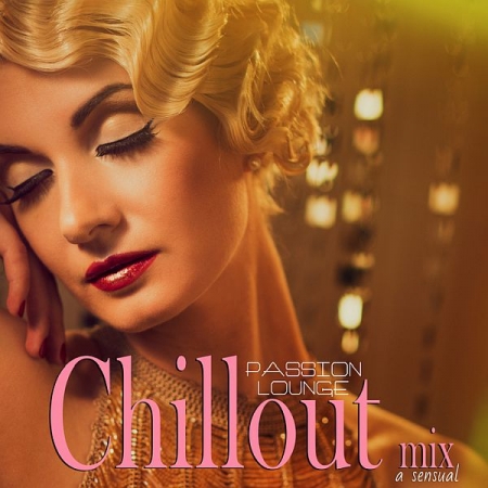 Обложка Passion Lounge A Sensual Chillout Mix (Mp3)